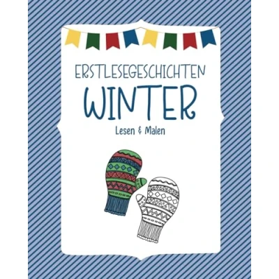 Abbildung von Erstlesegeschichten Winter 1. Klasse (ab 6 Jahren): Lesen &amp; Malen (Lesen Malen: Erstlesegeschichten)