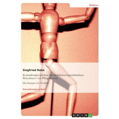 Abbildung von Kontrakturprophylaxe bei mobilitätseingeschränkten Bewohnern von Pflegeheimen: Die Strategien im Überblick