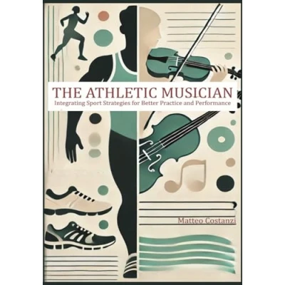 Abbildung von The Athletic Musician: Integrating Sports Strategies for Better Practice and Performance