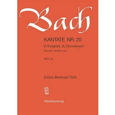 Abbildung von Kantate BWV 20 O Ewigkeit, du Donnerwort 1. Sonntag nach Trinitatis Klavierauszug (EB 7020): Donnerwort,