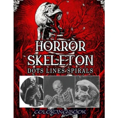 Abbildung von Horror Skeleton Dots Lines Spirals Coloring Book: Exclusive Illustrations With High quality Spirographic Colouring Pages For Adults, Teens Relaxation &amp; Stress Relief