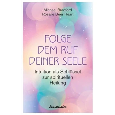Abbildung von Folge dem Ruf deiner Seele: Intuition als Schlüssel zur spirituellen Heilung