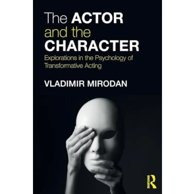 Abbildung von the Actor and Character: Explorations in Psychology of Transformative Acting