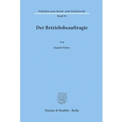 Abbildung von Der Betriebsbeauftragte.: Dissertationsschrift (Schriften zum Sozial und Arbeitsrecht, Band 94)