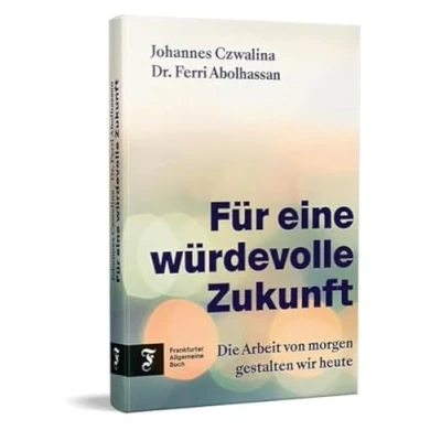 Abbildung von Für eine würdevolle Zukunft: Die Arbeit von morgen gestalten wir heute