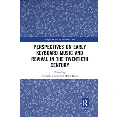 Abbildung von Perspectives on Early Keyboard Music and Revival in the Twentieth Century (Ashgate Historical Series)