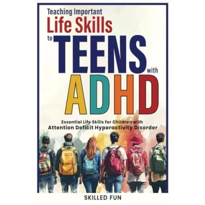 Abbildung von Teaching Important Life Skills to Teens with ADHD: Essential for Teenagers and Young Adults ADHD