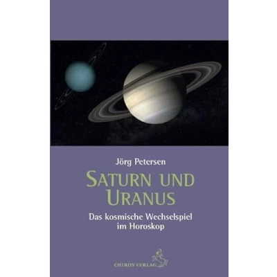 Abbildung von Saturn und Uranus: Das kosmische Wechselspiel im Horoskop (Standardwerke der Astrologie)
