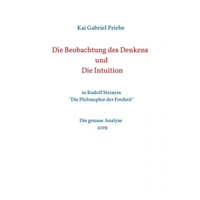 Abbildung von Die Beobachtung des Denkens und Intuition: in Rudolf Steiners &quot;Die Philosophie der Freiheit&quot; genaue Analyse 2019