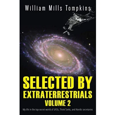 Abbildung von Selected by Extraterrestrials Volume 2: My life in the top secret world of UFOs, Think Tanks and Nordic secretaries