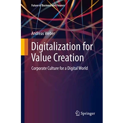 Abbildung von Digitalization for Value Creation: Corporate Culture a Digital World (Future of Business and Finance)