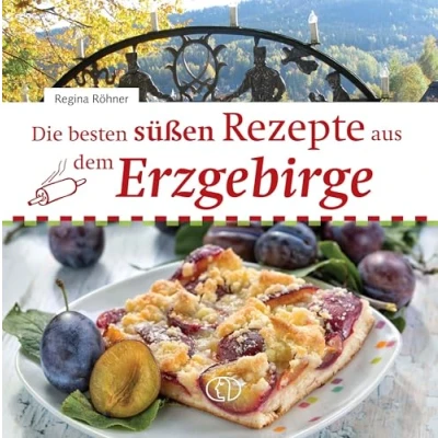 Abbildung von Die besten süßen Rezepte aus dem Erzgebirge