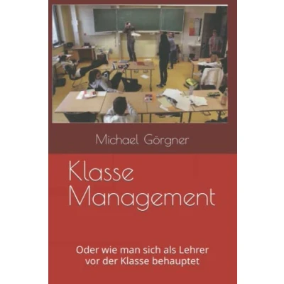 Abbildung von Klasse Management: Oder wie man sich als Lehrer vor der behauptet