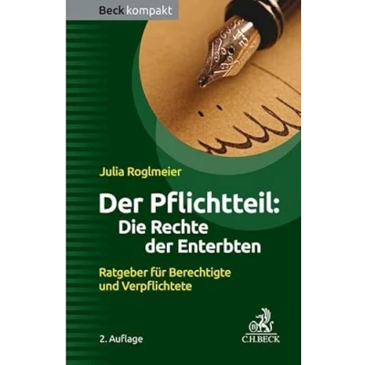 Abbildung von der Pflichtteil: Die Rechte Enterbten: Ratgeber für Berechtigte und Verpflichtete (Beck kompakt)