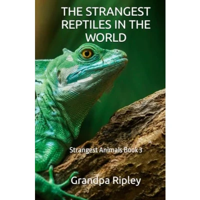 Abbildung von THE STRANGEST REPTILES IN WORLD: Animals Book 3 (THE ANIMALS, Band 3)