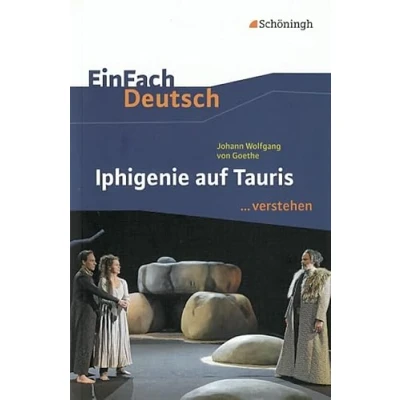 Abbildung von EinFach Deutsch ...verstehen. Interpretationshilfen: ...verstehen: Johann Wolfgang von Goethe: Iphigenie auf Tauris