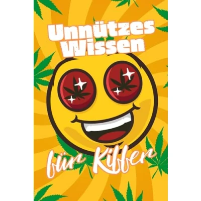 Abbildung von Unnützes Wissen für Kiffer: Erstaunliche Fakten rund um Geschichte, Wissenschaft, Konsum und Kultur des Marihuanas