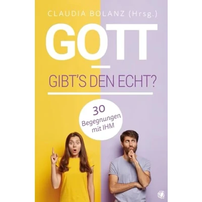 Abbildung von Gott gibt’s den echt?: 30 Begegnungen mit IHM