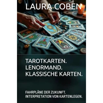 Abbildung von TAROTKARTEN. LENORMAND. KLASSISCHE KARTEN.: FAHRPLÄNE DER ZUKUNFT. INTERPRETATION VON KARTENLEGEN.
