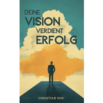 Abbildung von deine Vision verdient Erfolg: Warum jetzt der perfekte Zeitpunkt für Selbstständigkeit ist