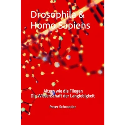 Abbildung von Drosophila &amp; Homo Sapiens: Sapiens Altern wie Die Fliegen Wissenschaft der Langlebigkeit