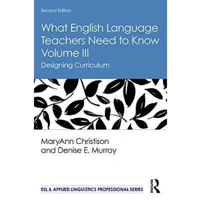 Abbildung von What English Language Teachers Need to Know Volume III: Designing Curriculum (Esl &amp; Applied Linguistics Professional, Band 3)