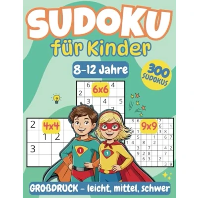 Abbildung von Sudoku für Kinder ab 8 Jahren: 300 Rätsel Gitter: 4x4, 6x6 und 9x9 Level: leicht, mittel schwer Mit Anleitung Lösungen Knobelspaß zur Förderung von Logik Konzentration