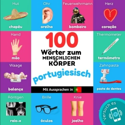 Abbildung von 100 Wörter zum menschlichen Körper auf portugiesisch: Zweisprachiges Bilderbuch für Kinder: deutsch / portugiesisch mit Aussprachen
