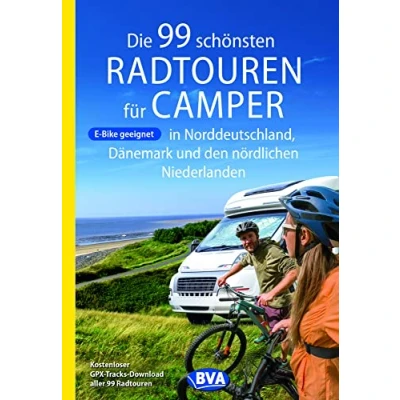 Abbildung von Die 99 schönsten Radtouren für Camper in Norddeutschland, Dänemark und den nördlichen Niederlanden, E Bike geeignet, mit GPX Tracks Download (Die Camper)