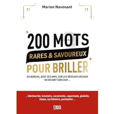 Abbildung von 200 mots rares et savoureux pour briller: Au bureau, avec ses amis, sur les réseaux sociaux ou devant son chat...