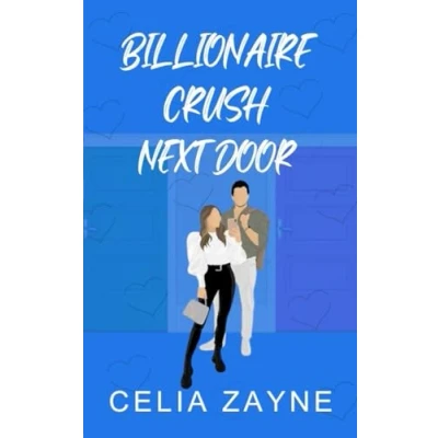 Abbildung von Billionaire Crush Next Door: A Friends to Lovers Small Town Romance