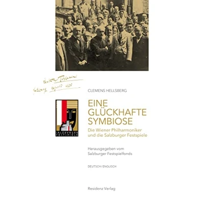 Abbildung von Eine glückhafte Symbiose: die Wiener Philharmoniker und Salzburger Festspiele: Festspiele / the Vienna Philharmonic and Salzburg Festival