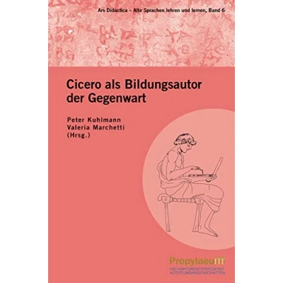 Abbildung von Cicero als Bildungsautor der Gegenwart (Ars Didactica: Alte Sprachen lehren und lernen)
