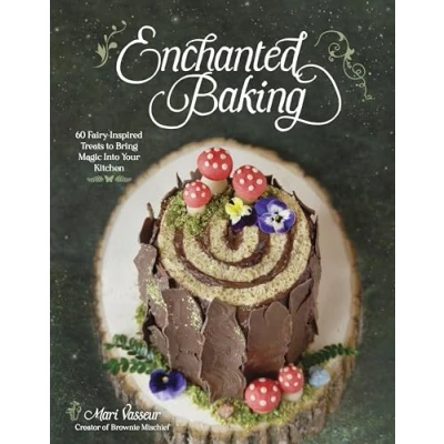 Abbildung von Enchanted Baking: 60 Fairy Inspired Treats to Bring Magic Into Your Kitchen