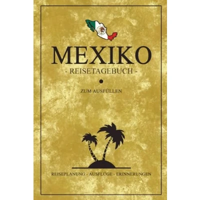 Abbildung von Mexiko Reisetagebuch zum Ausfüllen: Reisebuch selber Schreiben für einen Urlaub / Reise Tagebuch Geschenk und Roadtrip Souvenir inkl. Dankbarkeitsjournal