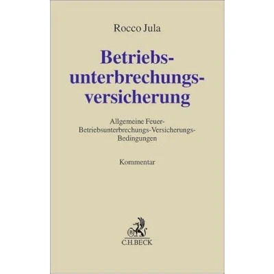Abbildung von Betriebsunterbrechungsversicherung: Kommentar zu den Allgemeinen Feuer Betriebsunterbrechungs Versicherungs Bedingungen (FBUB) sowie weiteren Ausfallversicherungen (Grauer Kommentar)