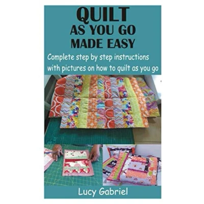 Abbildung von quilt as you go MADE EASY: Complete step by instructions with pictures on how to