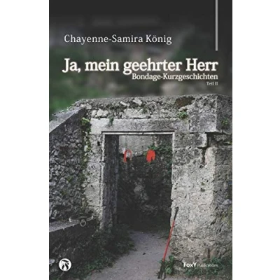 Abbildung von Ja, mein geehrter Herr Volume II: Bondage Kurzgeschichten