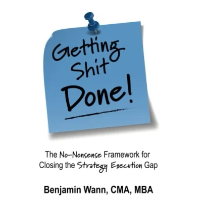 Abbildung von Getting Shit Done: the No Nonsense Framework for Closing Strategy Execution Gap (Getting Sh*t to Gap, Band 1)