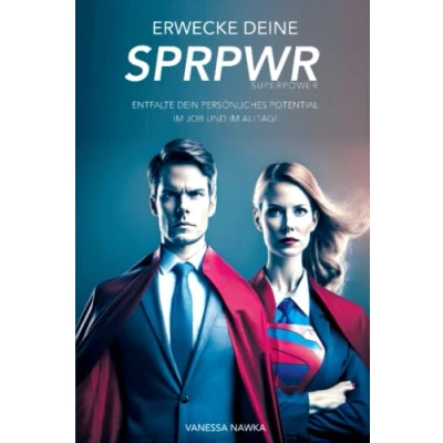 Abbildung von Entdecke Deine Superpower: ENTFALTE DEIN PERSÖNLICHES POTENTIAL IM JOB und ALLTAG! (Entdecke Superkraft: Eine Reise zu Wachstum, Selbstreflexion Achtsamkeit)