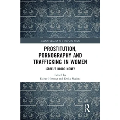 Abbildung von Prostitution, Pornography and Trafficking in Women: Israel&#039;s Blood Money (Routledge Research Gender Society)
