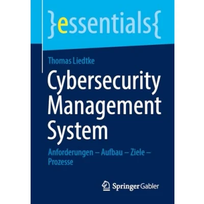 Abbildung von Cybersecurity Management System: Anforderungen Aufbau Ziele Prozesse (essentials)