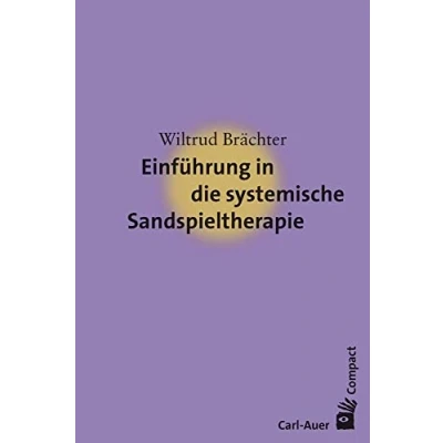 Abbildung von Einführung in die systemische Sandspieltherapie (Carl Auer Compact)