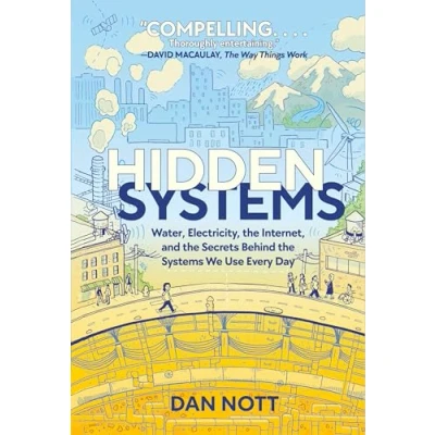 Abbildung von Hidden Systems: Water, Electricity, the Internet, and Secrets Behind Systems We Use Every Day (A Graphic Novel)