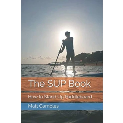 Abbildung von The SUP Book: How to Stand Up Paddleboard