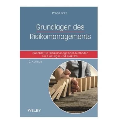 Abbildung von Grundlagen des Risikomanagements: Quantitative Risikomanagement Methoden für Einsteiger und Praktiker