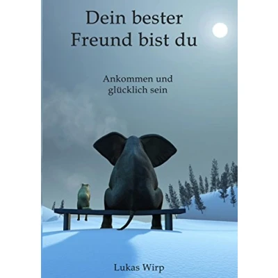 Abbildung von Dein bester Freund bist du: Ankommen und glücklich sein