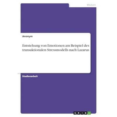 Abbildung von Entstehung von Emotionen am Beispiel des transaktionalen Stressmodells nach Lazarus