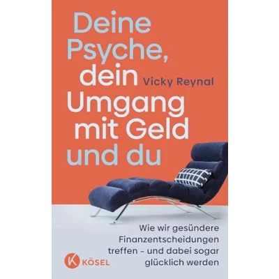 Abbildung von Deine Psyche, dein Umgang mit Geld und du: Wie wir gesündere Finanzentscheidungen treffen dabei sogar glücklich werden