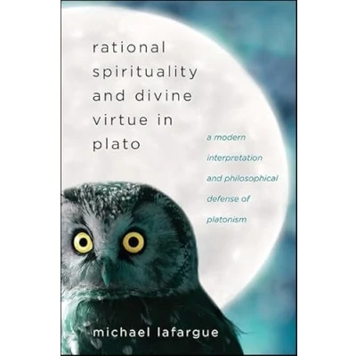Abbildung von Rational Spirituality and Divine Virtue in Plato: A Modern Interpretation Philosophical Defense of Platonism